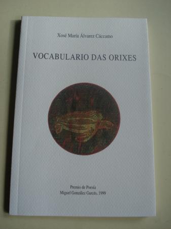 Vocabulario das orixes. Premio de Poesa Miguel Gonzlez Garcs, 1999