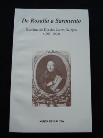 De Rosala a Sarmiento. Escolma do Da das Letras Galegas (1963-2002)