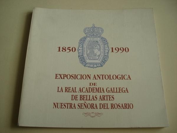 Catlogo Exposicin Antolgica de la Real Academia Gallega de Bellas Artes Nuestra Seora del Rosario 1850-1990