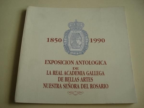 Catlogo Exposicin Antolgica de la Real Academia Gallega de Bellas Artes Nuestra Seora del Rosario 1850-1990