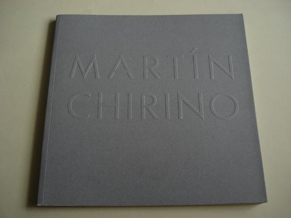 MARTN CHIRINO. Catlogo Exposicin. Museo de Arte Contemporneo Unin Fenosa. A Corua, 2002
