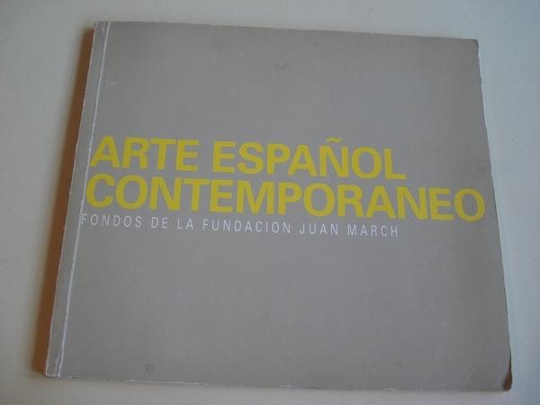 ARTE ESPAOL CONTEMPORNEO. Fondos de la Fundacin Juan March. Catlogo Exposicin Centro Cultural Caixacigo, Vigo, 1991