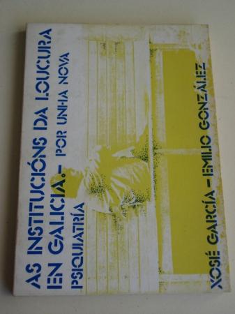 As institucins da loucura en Galicia (Por unha nova psiquiatra)