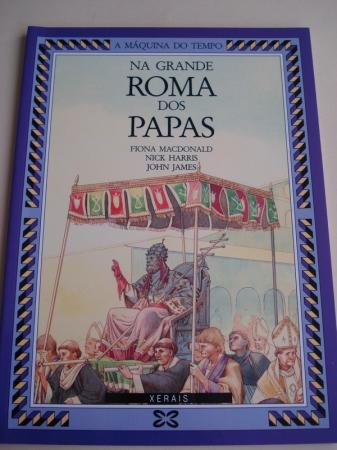 Na grande Roma dos Papas (Ilustrado por Nick Harris e John James)
