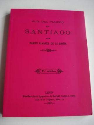 Gua del viajero en Santiago. Edicin en rstica (Edicin facsmile da 2 edicin, Len 1885) - Ver os detalles do produto