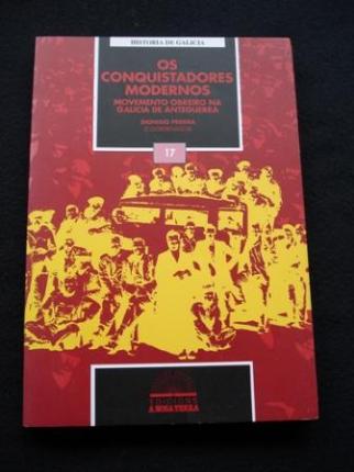 Os conquistadores modernos. Movemento obreiro na Galicia de anteguerra - Ver os detalles do produto