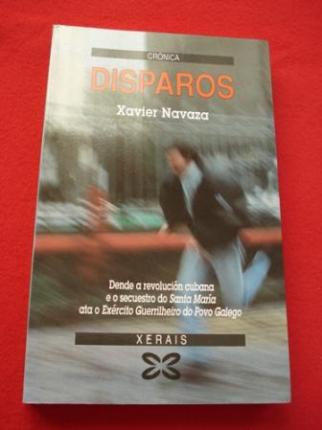 Disparos. Dende a revolucin cubana e o secuestro do S. Mara ata o Exrcito Guerrilheiro do Povo Galego Ceive - Ver os detalles do produto