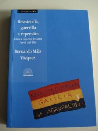 Resistencia, guerrilla e represin. Causas e Consellos de Guerra. Ferrol, 1936-1955 - Ver os detalles do produto