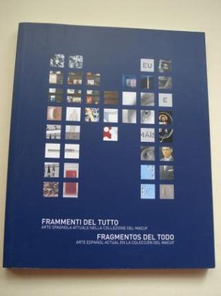 Frammenti del tutto. Arte spagnola attuale nella collezione del MACUF / Fragmentos del Todo. Arte espaol actual en la coleccin del MACUF. Catlogo (Textos en italiano-espaol) - Ver os detalles do produto