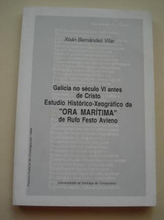Galicia no sculo VI antes de Cristo. Estudio Histrico-Xeogrfico da `ORA MARTIMA de Rufo Festo Avieno - Ver os detalles do produto