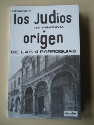 Los judos de Ribadavia / Origen y vicisitudes de las antiguas cuatro parroquias de la villa de Ribadavia, de sus dos conventos y de los hospitales de la misma (Edicin facsmil) - Ver os detalles do produto