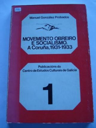 Movemento obreiro e socialismo. A Corua, 1931-1933 - Ver os detalles do produto