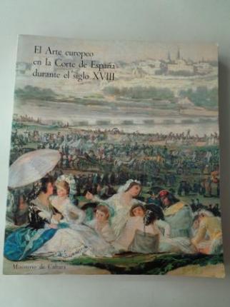 El Arte europeo en la Corte de Espaa durante el siglo XVIII. Catlogo Exposicin Museo del Prado, 1980 - Ver os detalles do produto