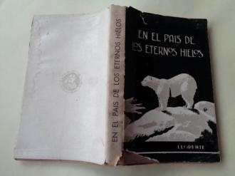 En el pais de los eternos hielos. Alaska boreal. Vida del misionero en los hielos polares. - Ver os detalles do produto
