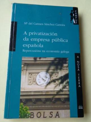 A privatizacin da empresa pblica espaola. Repercusins na economa galega - Ver os detalles do produto