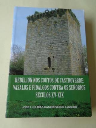 Rebelin nos Coutos de Castroverde: vasalos e fidalgos contra os seoros. Sculos XV-XIX - Ver os detalles do produto