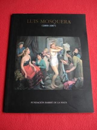 Luis Mosquera (1899-1987). Catlogo Exposicin na Corua, decembro 1995 - febreiro 1996. Fundacin Pedro Barri de la Maza - Ver os detalles do produto
