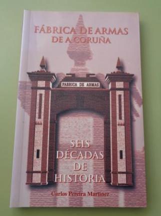 Fbrica de Armas de A Corua. Seis dcadas de historia - Ver os detalles do produto