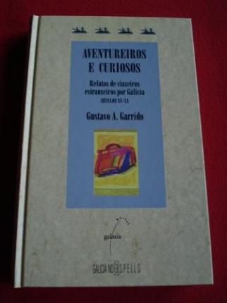 Aventureiros e curiosos. Relatos de viaxeiros por Galicia. Sculos XV-XX - Ver os detalles do produto