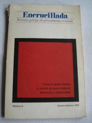 ENCRUCILLADA. Revista galega de pensamento cristin.Pensa-la Igrexa Galega / A oracin do poeta moderno / Remoendo a Galeguidade. N 6 - Xaneiro-Febreiro 1978 - Ver os detalles do produto