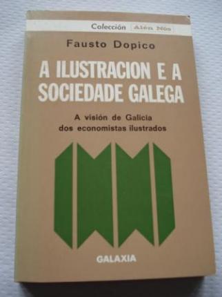 A Ilustracin e a sociedade galega. A visin de Galicia dos economistas ilustrados - Ver os detalles do produto