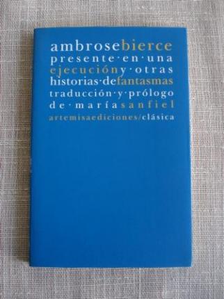 Presente en una ejecucin y otras historias de fantasmas. Traduccin y prlogo de Mara Sanfiel - Ver os detalles do produto