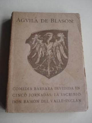 guila de Blasn. Comedia Brbara dividida en cinco jornadas. La escribi Don Ramn del Valle-Incln - Ver os detalles do produto