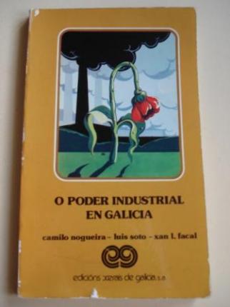 O poder industrial en Galicia (Camilo Nogueira - Luis Soto - Xan L. Facal) - Ver os detalles do produto