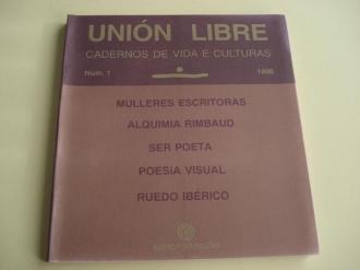 UNIN LIBRE. CADERNOS DE VIDA E CULTURA. N 1. 1996. MULLERES ESCRITORAS - ALQUIMIA RIMBAUD - SER POETA - POESA VISUAL - RUEDO IBRICO - Ver os detalles do produto