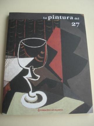 LA PINTURA DEL 27. CATLOGO EXPOSICIN FUNDACIN CAIXA GALICIA, SANTIAGO DE COMPOSTELA, 2005 - Ver os detalles do produto