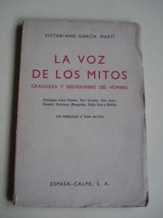 La voz de los mitos. Grandeza y servidumbre del hombre. Dilogos entre Fausto, Don Quijote, Don Juan, Hamlet, Dulcinea, Margarita, Doa Ins y Ofelia). Un prlogo y dos actos - Ver os detalles do produto