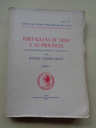 Fortalezas de Lugo y su provincia (Notas arqueológicas, históricas y genealógicas). Tomo V - Ver os detalles do produto