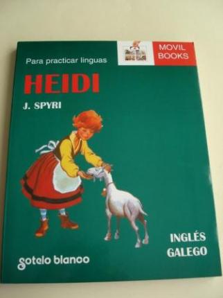 Heidi. Para practicar linguas. Inglés-Galego. Adaptación de Eugenio Sotillos. Traducido para o inglés por Caryn Moir / Traducido para o galego por Beatriz Fraga Cameán; Ver os detalles Heidi. Para practicar linguas. Inglés-Galego. Adaptación de Eugenio Sotillos. Traducido para o inglés por Caryn Moir / Traducido para o galego por Beatriz Fraga Cameán - Ver os detalles do produto